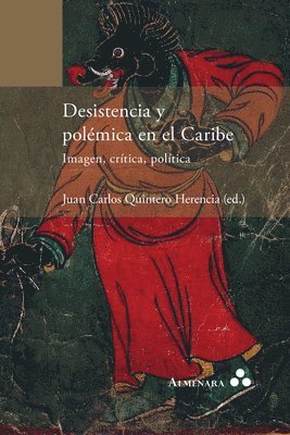 Juan Carlos Quintero Herencia - Desistencia y polémica en el Caribe. Imagen, crítica, política, Häftad