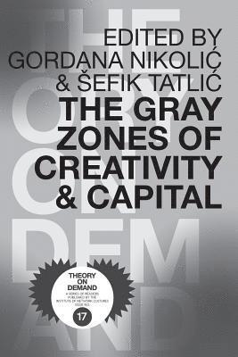 bokomslag The Gray Zones of Creativity and Capital