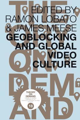 Ramon Lobato, James Meese - Geoblocking and Global Video Culture, Häftad