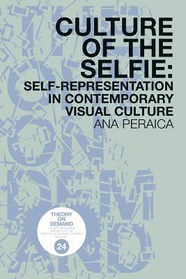 Ana Peraica - Culture of the Selfie, Häftad