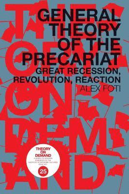 Alex Foti - General Theory of the Precariat, Häftad