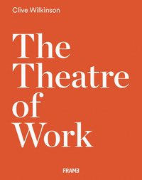 bokomslag Clive Wilkinson: The Theatre of Work