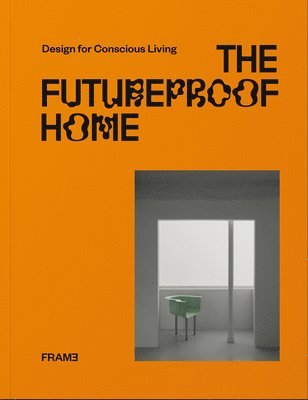 The Futureproof Home: Design for Conscious Living 1