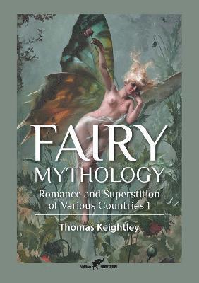 Thomas Keightley - Fairy Mythology 1, Häftad