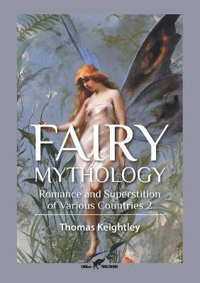Thomas Keightley - Fairy Mythology 2, Häftad