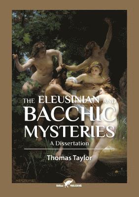 Thomas Taylor - Eleusinian and Bacchic Mysteries, Häftad