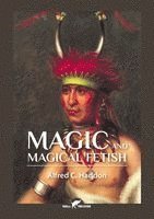Alfred Cort Haddon - Magic and Magical Fetish, Häftad