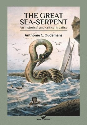 Anthonie C Oudemans, Anthonie C. Oudemans, C. Oudemans, Anthonie - Great Sea-Serpent, Häftad