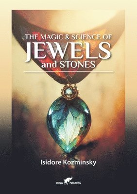 Isidore Kozminsky - Magic & Science of Jewels and Stones, Häftad