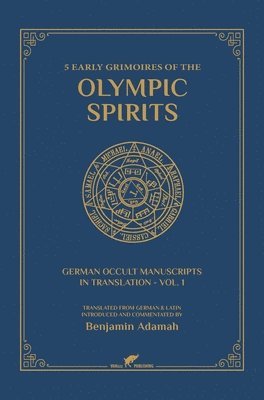 Benjamin Adamah - 5 Early Grimoires of The Olympic Spirits, Inbunden