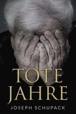Joseph Schupack, Joseph, Schupack - Tote Jahre, Häftad