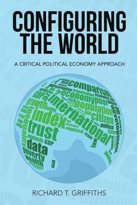 Richard T Griffiths - Configuring the World, Häftad