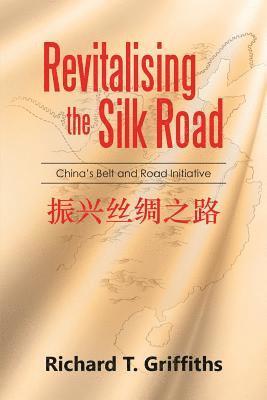 Richard T Griffiths - Revitalising the Silk Road, Häftad