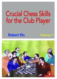 bokomslag Crucial Chess Skills for the Club Player