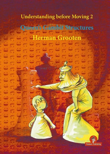 Herman Grooten - Understanding before Moving 2 - Queen's Gambit Structures, Häftad