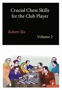 bokomslag Crucial Chess Skills for the Club Player Volume 2
