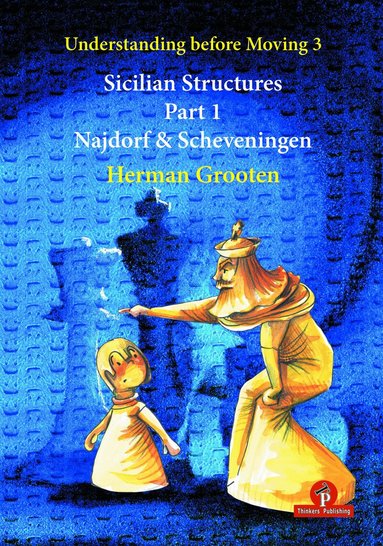 Herman Grooten - Understanding Before Moving 3 - Sicilian Structures - Part 1, Häftad
