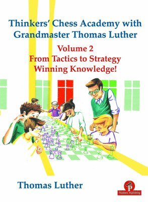 Thinkers' Chess Academy with Grandmaster Thomas Luther Vol 2 1