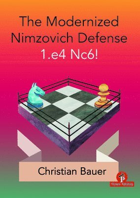 bokomslag The Modernized Nimzovich Defense 1.e4 Nc6!