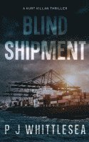 bokomslag Blind Shipment: A Kurt Killan Thriller