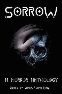 bokomslag Sorrow: A Horror Anthology