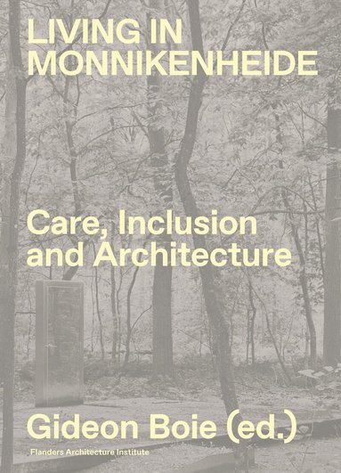 Sofie De Caigny, Fredie Floré, Vjera Sleutel, Thomas Vanderveken, Heleen Verheyden, Erik Wieërs, Gideon Boie - Living in Monnikenheide. Care, Inclusion and Architecture, Inbunden