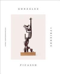 bokomslag Gonzalez, Picasso & Friends