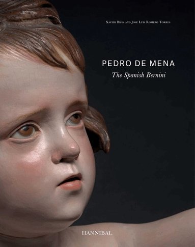 Xavier Bray, José Luis Romero Torres - Pedro de Mena, Inbunden