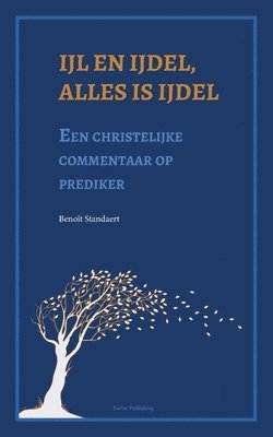 bokomslag Ijl en ijdel, alles is ijdel: Een christelijke commentaar op prediker