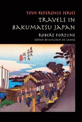 Robert Fortune, William De Lange - Travels in Bakumatsu Japan, Häftad