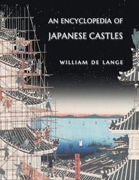 bokomslag An Encyclopedia of Japanese Castles