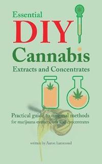 bokomslag Essential DIY Cannabis Extracts and Concentrates