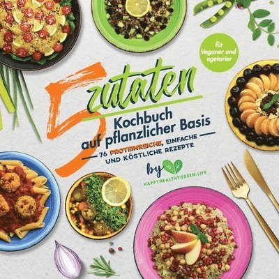 5-Zutaten-Kochbuch auf pflanzlicher Basis 1