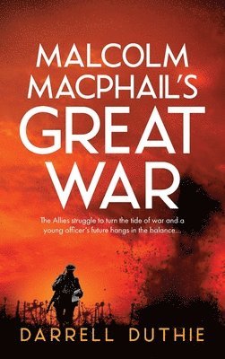 Malcolm MacPhail's Great War 1