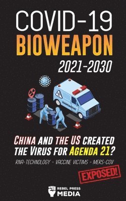 COVID-19 Bioweapon 2021-2030 - China and the US created the Virus for Agenda 21? RNA-Technology - Vaccine Victims - MERS-CoV Exposed! 1