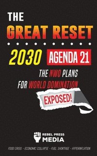 bokomslag The Great Reset 2030 - Agenda 21 - The NWO plans for World Domination Exposed! Food Crisis - Economic Collapse - Fuel Shortage - Hyperinflation