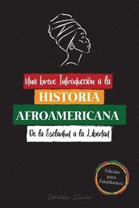 bokomslag Una breve Introduccin a la Historia Afroamericana - De la Esclavitud a la Libertad