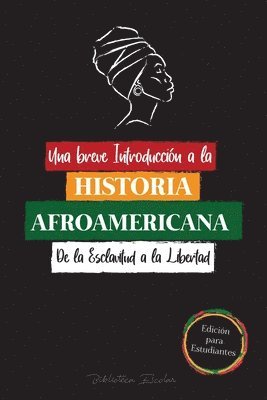 Una breve Introduccion a la Historia Afroamericana - De la Esclavitud a la Libertad 1