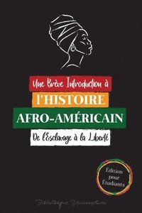 bokomslag Une Breve Introduction a l'Histoire Afro-Americaine - De l'Esclavage a la Liberte