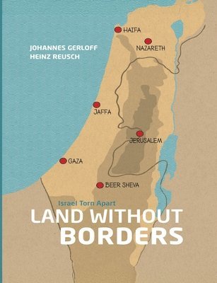 bokomslag land Without Borders: Mapping the Past and Present of the Israeli-Palestinian Conflict