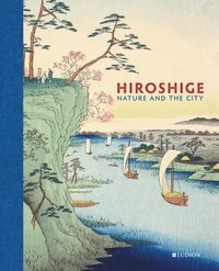 bokomslag Hiroshige: Nature and the City