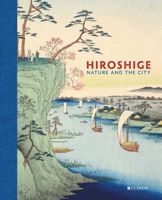 bokomslag Hiroshige: Nature and the City