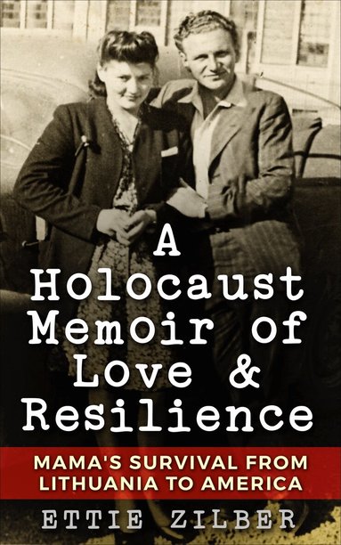 Ettie Zilber - Holocaust Memoir of Love & Resilience, Häftad
