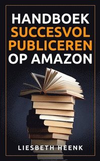 bokomslag Handboek Succesvol Publiceren op Amazon