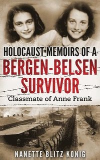 bokomslag Holocaust Memoirs of a Bergen-Belsen Survivor & Classmate of Anne Frank
