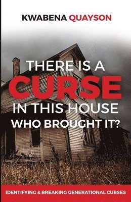 Kwabena Quayson - There is a Curse in this house, Häftad