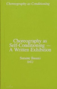 bokomslag Choreography as Self-Conditioning - A Written Exhibition