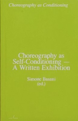 bokomslag Choreography as Self-Conditioning - A Written Exhibition