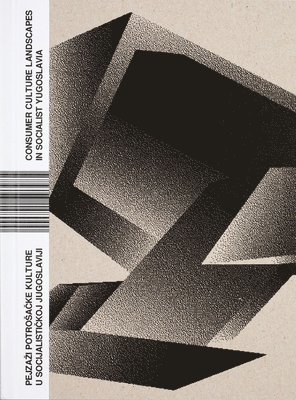 Lidija Micin, Sasa Simpraga, Natasa Bodrozic - Consumer Culture Landscapes in Socialist Yugoslavia, Inbunden