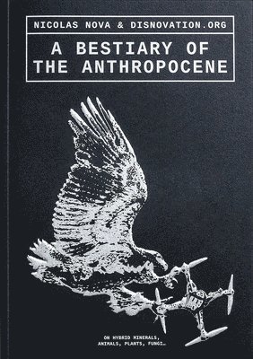 A Bestiary of the Anthropocene 1